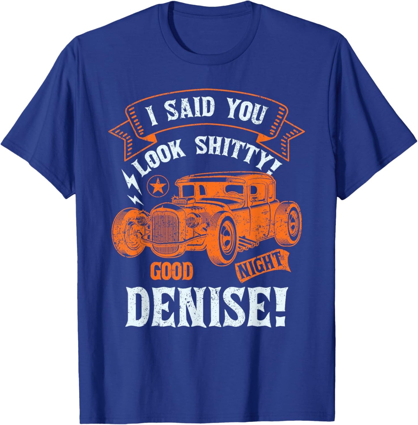 Good Night Denise-Classic Muscle Hotrod Car Garage T-Shirt - T-Shirt | Royal