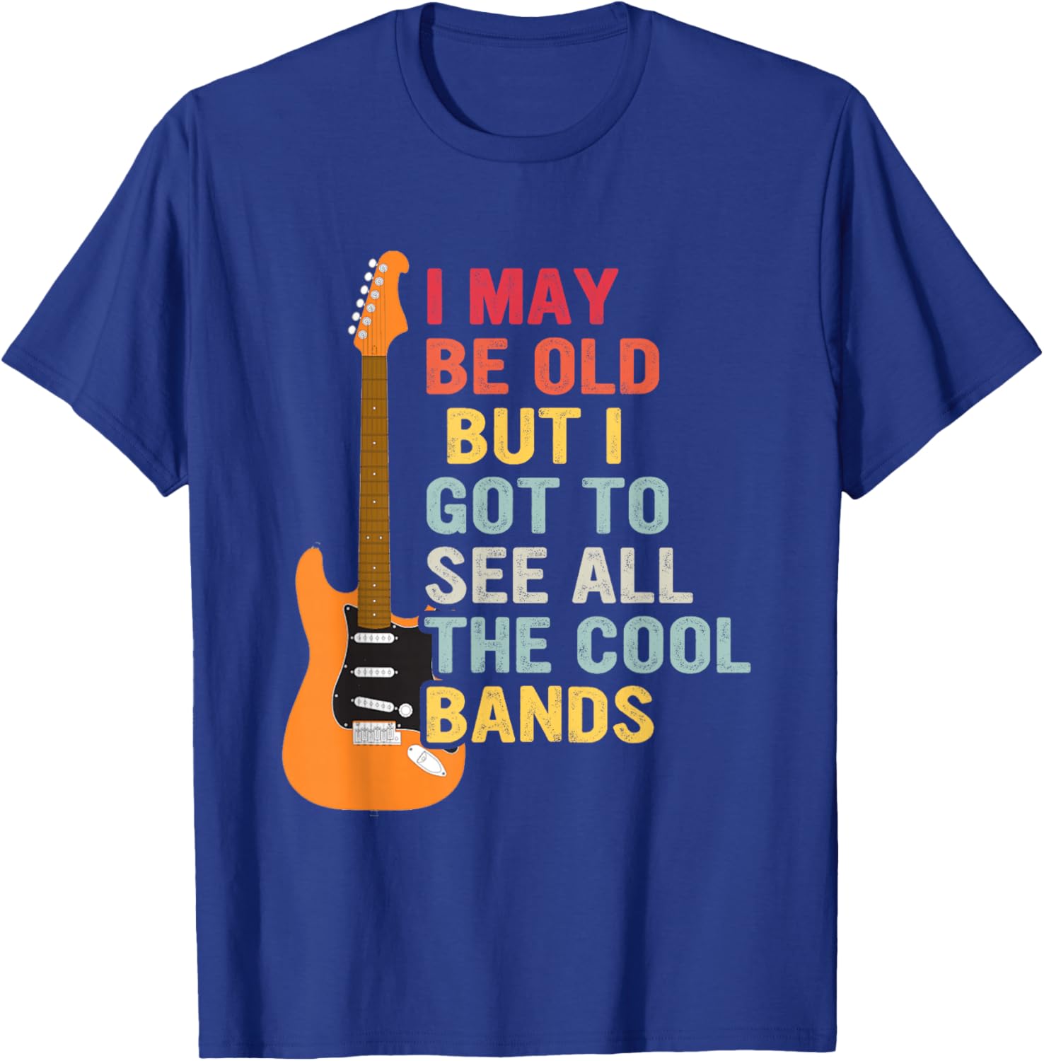 I May Be Old But I Got To See All The Cool Bands Guitar T-Shirt - T-Shirt | Royal