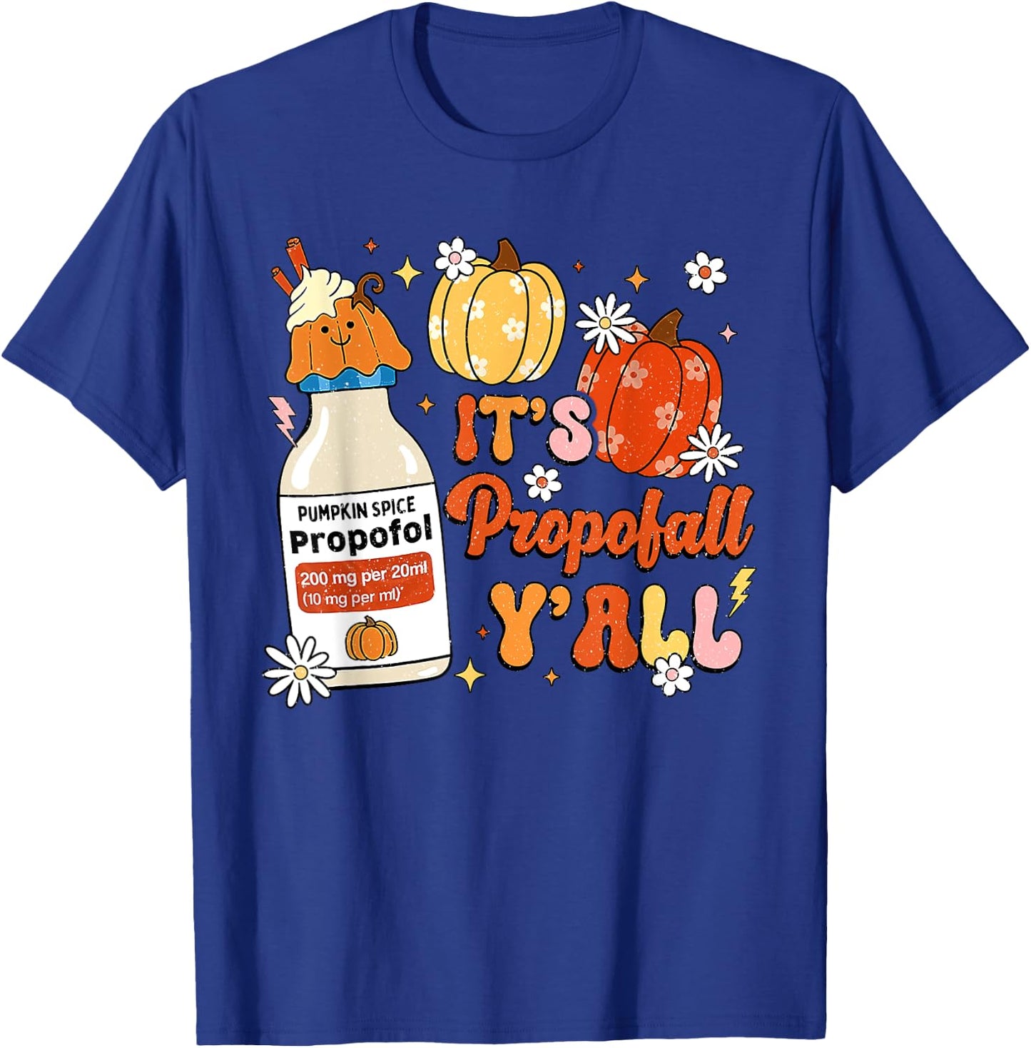 Halloween ICU Nurse Its Propofall Y'all CRNA Icu Fall Autumn T-Shirt - T-Shirt | Royal