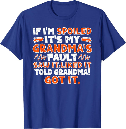 If I'm Spoiled It's My Grandma's Fault Saw It Liked It Told T-Shirt - T-Shirt | Royal