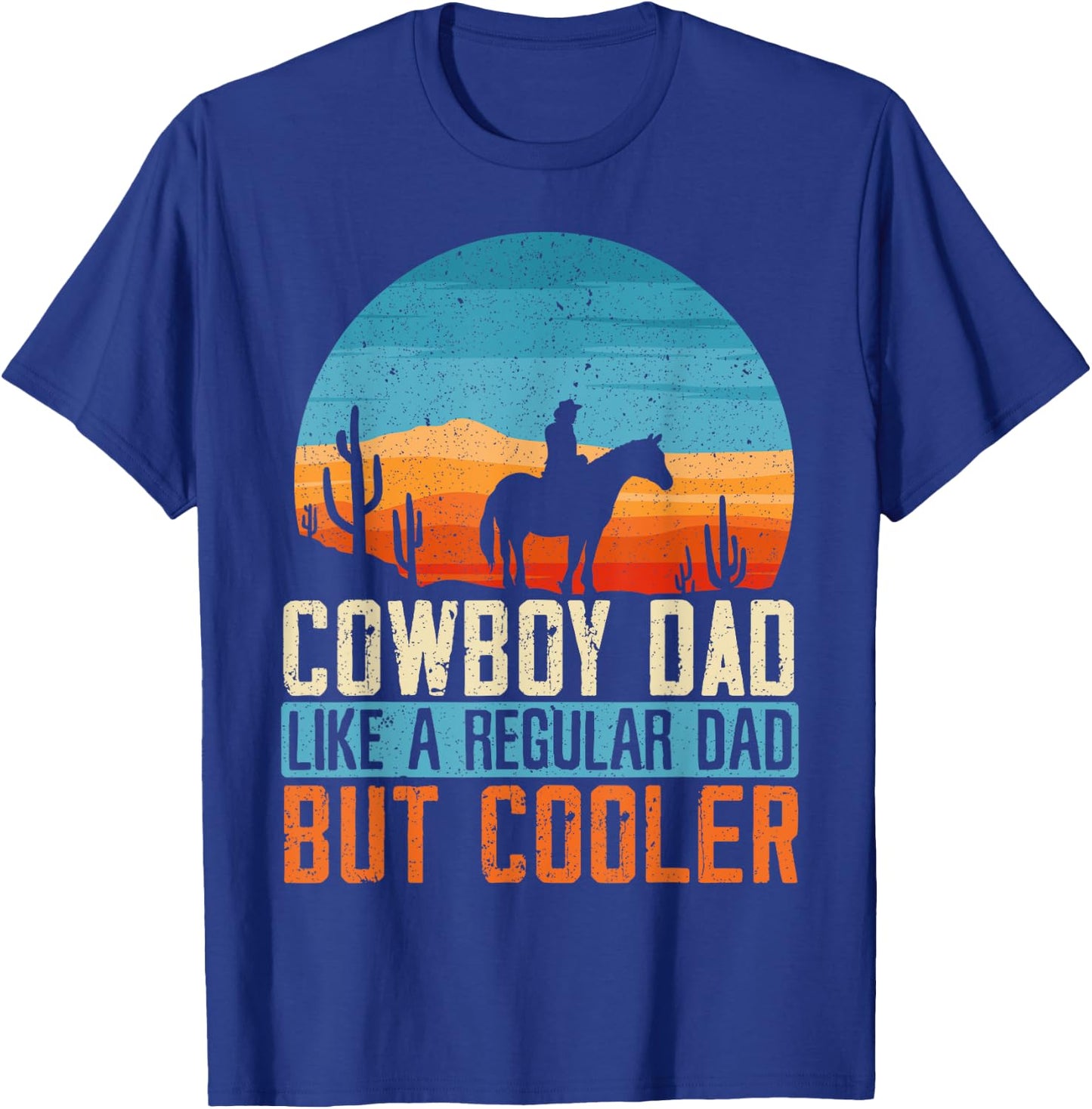 Cowboy Dad Like A Regular Dad But Cooler Fathers Day T-Shirt - T-Shirt | Royal