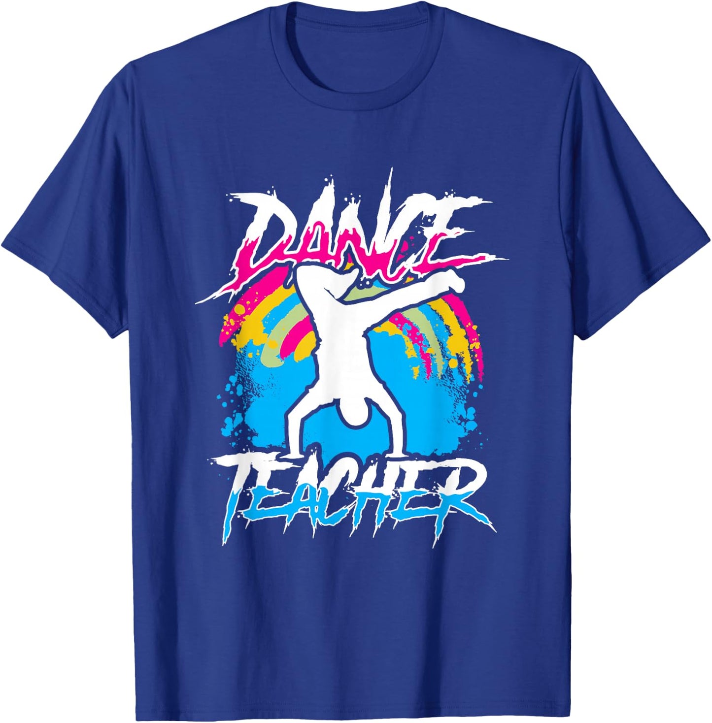 Dance Teacher Class Dancer Teach Dancing T-Shirt - T-Shirt | Royal