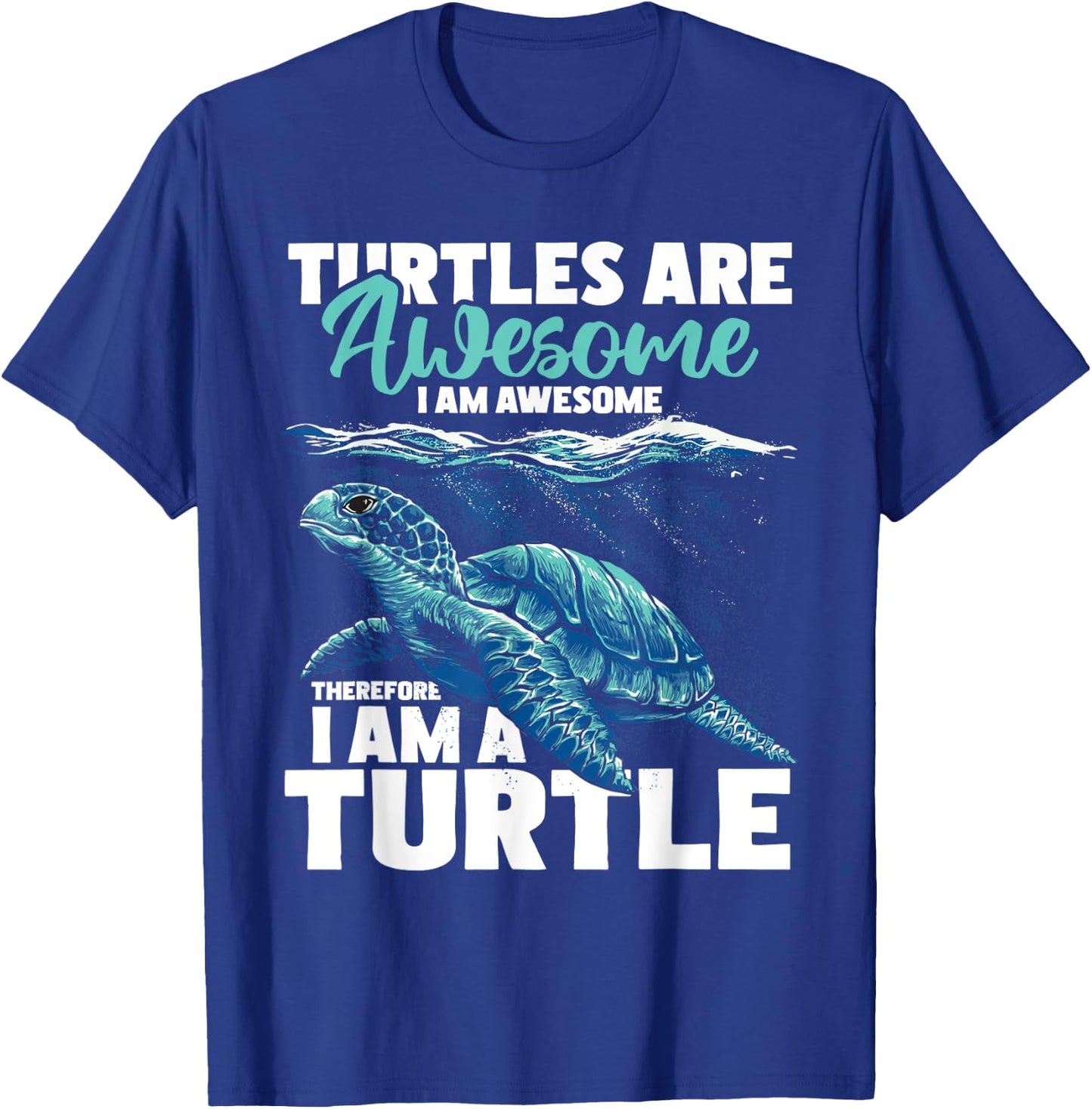Turtles Are Awesome I Am Awesome - Wildlife Animal Lover T-Shirt - T-Shirt | Royal