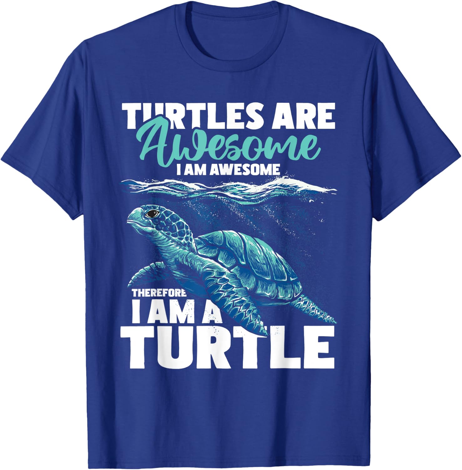 Turtles Are Awesome I Am Awesome - Wildlife Animal Lover T-Shirt - T-Shirt | Royal