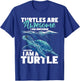 Turtles Are Awesome I Am Awesome - Wildlife Animal Lover T-Shirt - T-Shirt | Royal