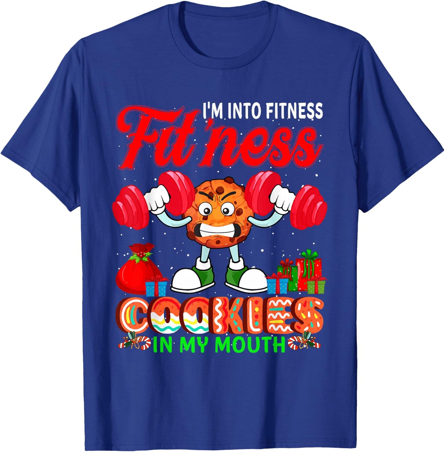 I'm Into Fit'ness Cookies In My Mouth Xmas Cookies Workout T-Shirt - T-Shirt | Royal