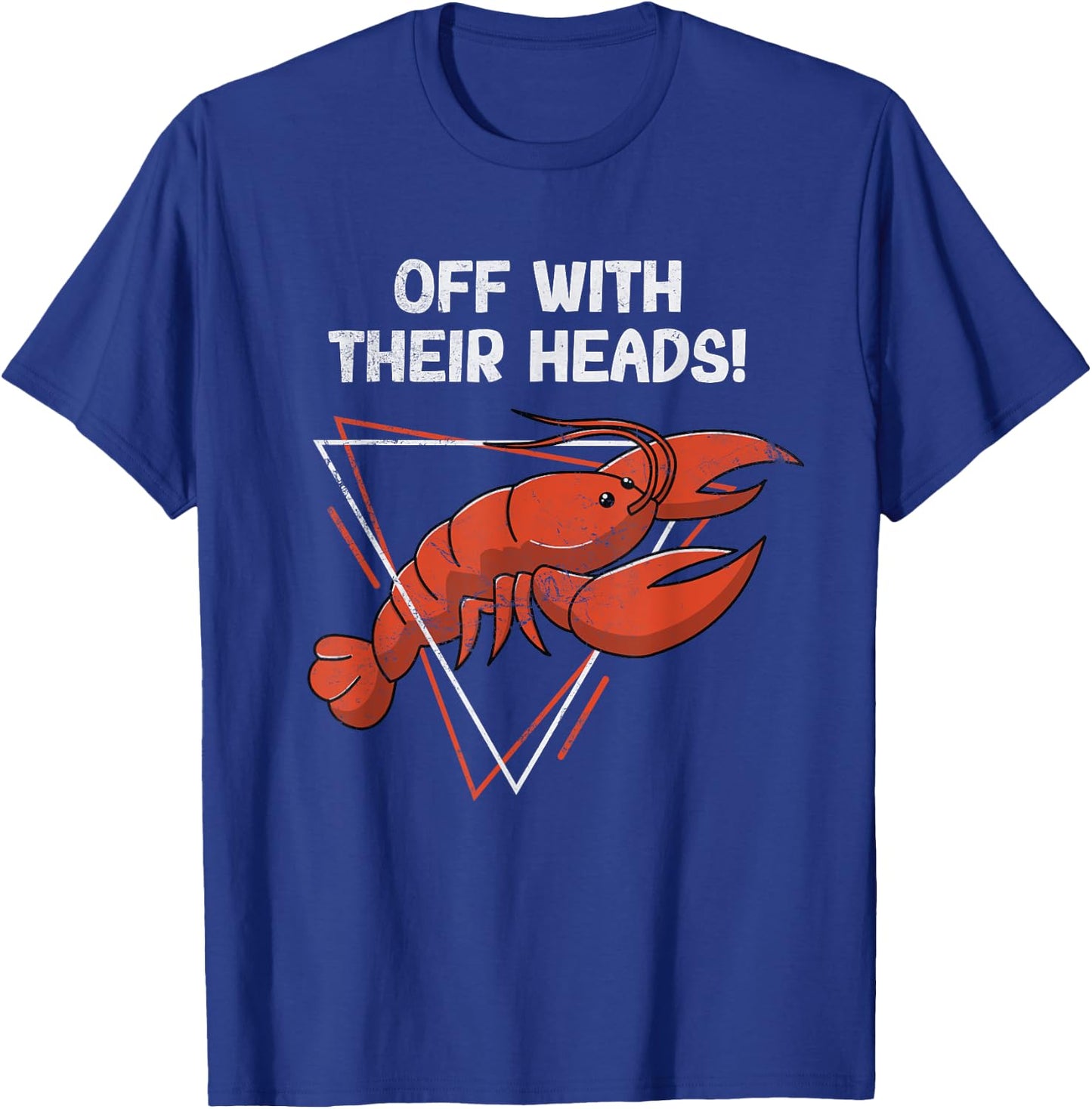 Off With Their Heads Funny Cajun Crawfish Boil Crayfish T-Shirt - T-Shirt | Royal