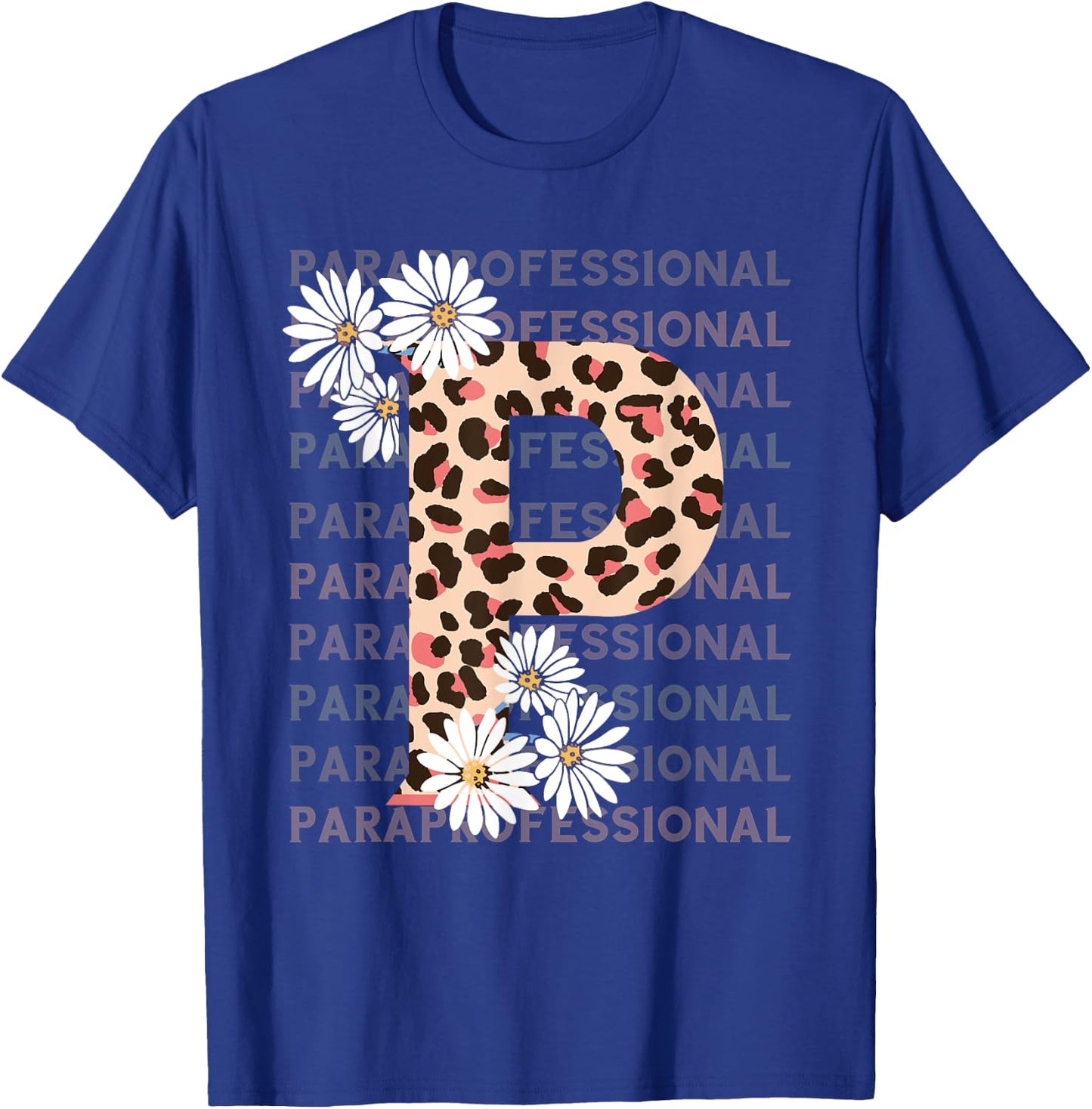 Paraprofessional Leopard P Flower Para Teacher Paraeducator T-Shirt - T-Shirt | Royal
