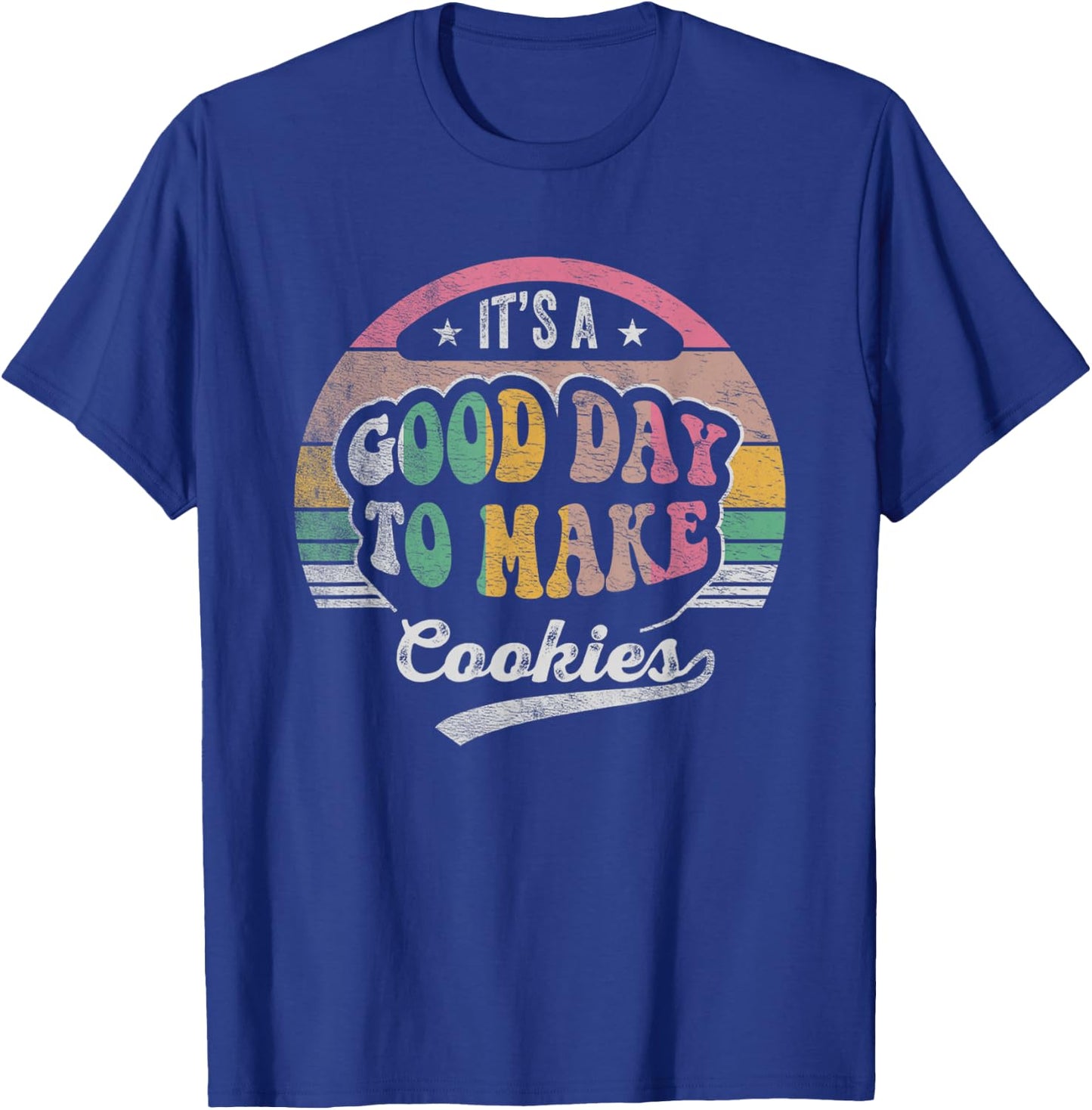 Nice 'n Cool Vintage It's A Good Day to Make Cookies Baking T-Shirt - T-Shirt | Royal