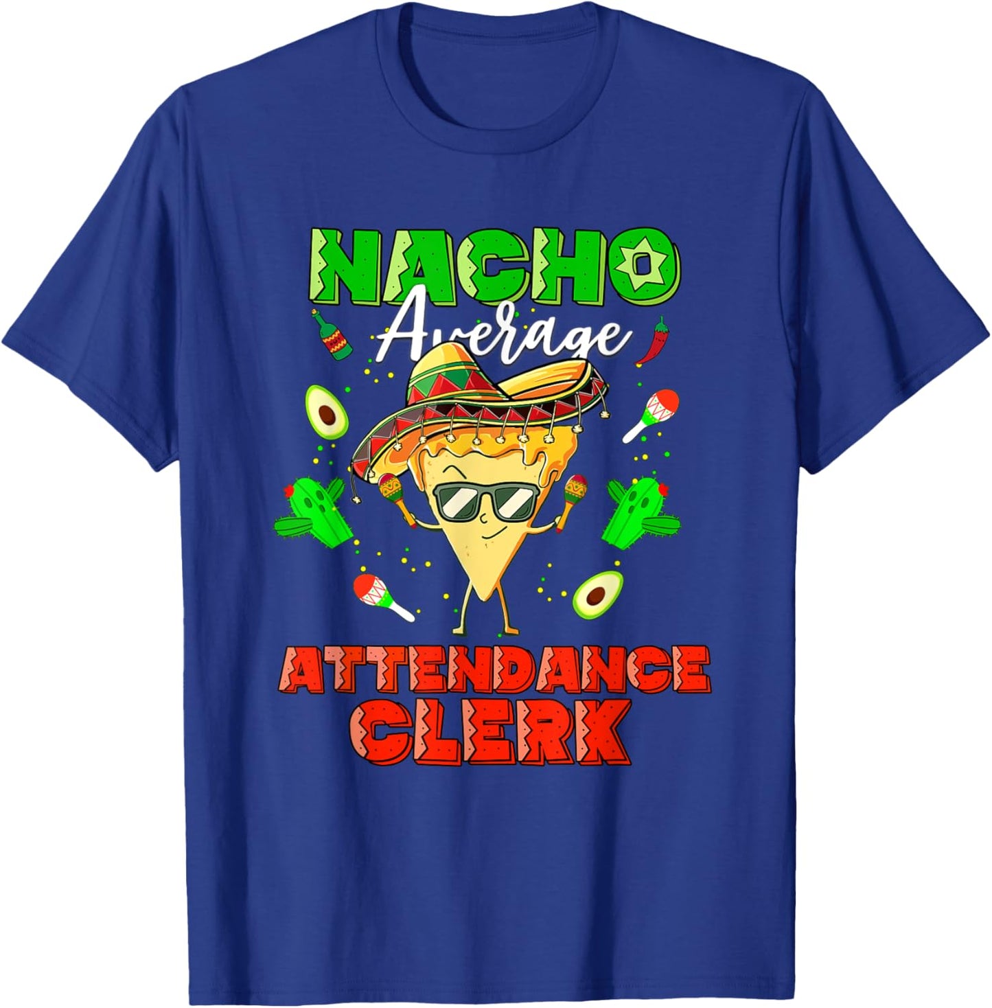 Mexican Nacho Average Attendance Clerk T-Shirt - T-Shirt | Royal