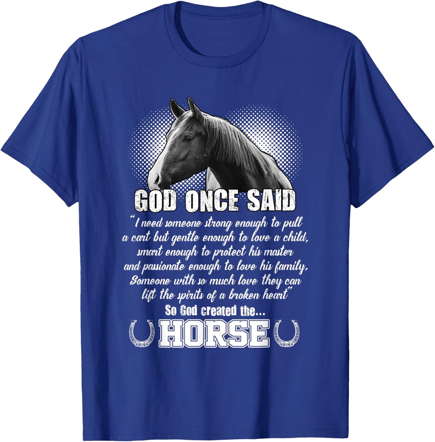 God Once Said - So God Created The Horse T-Shirt - T-Shirt | Royal