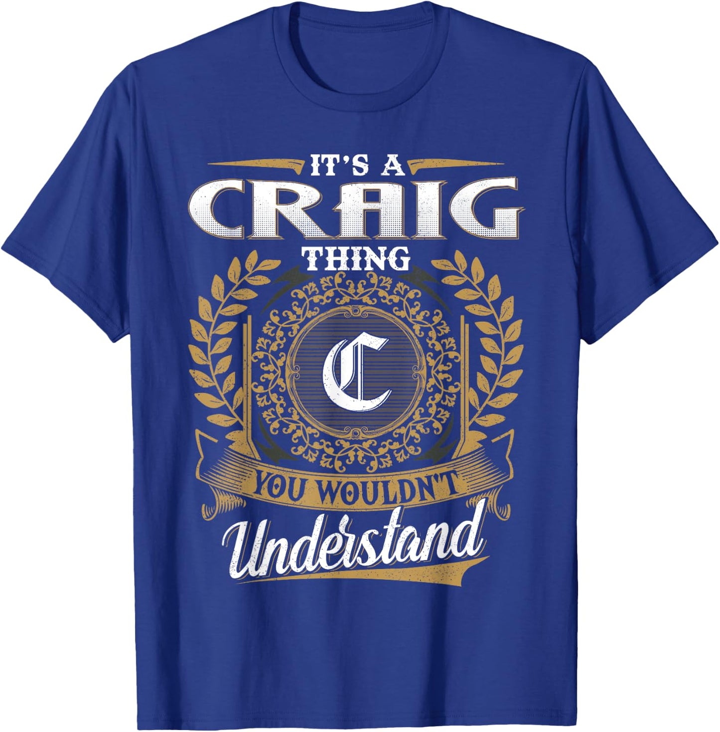 It's A CRAIG Thing You Wouldn't Understand Name Classic T-Shirt - T-Shirt | Royal