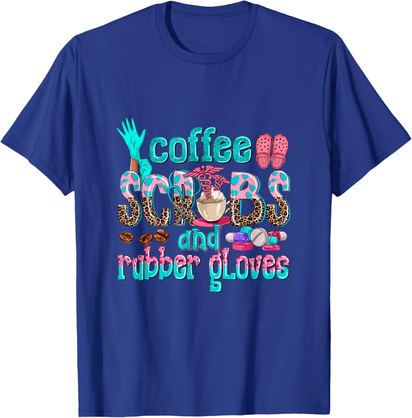 Coffee Scrubs And Rubber Gloves nurse life nurse week women T-Shirt - T-Shirt | Royal