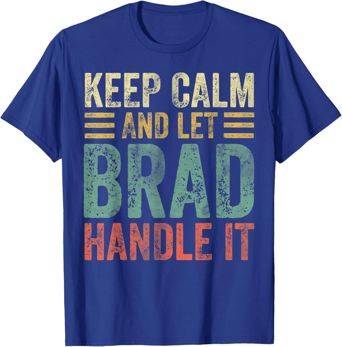 Personalized Name Shirt Keep Calm And Let Brad Handle it T-Shirt - T-Shirt | Royal