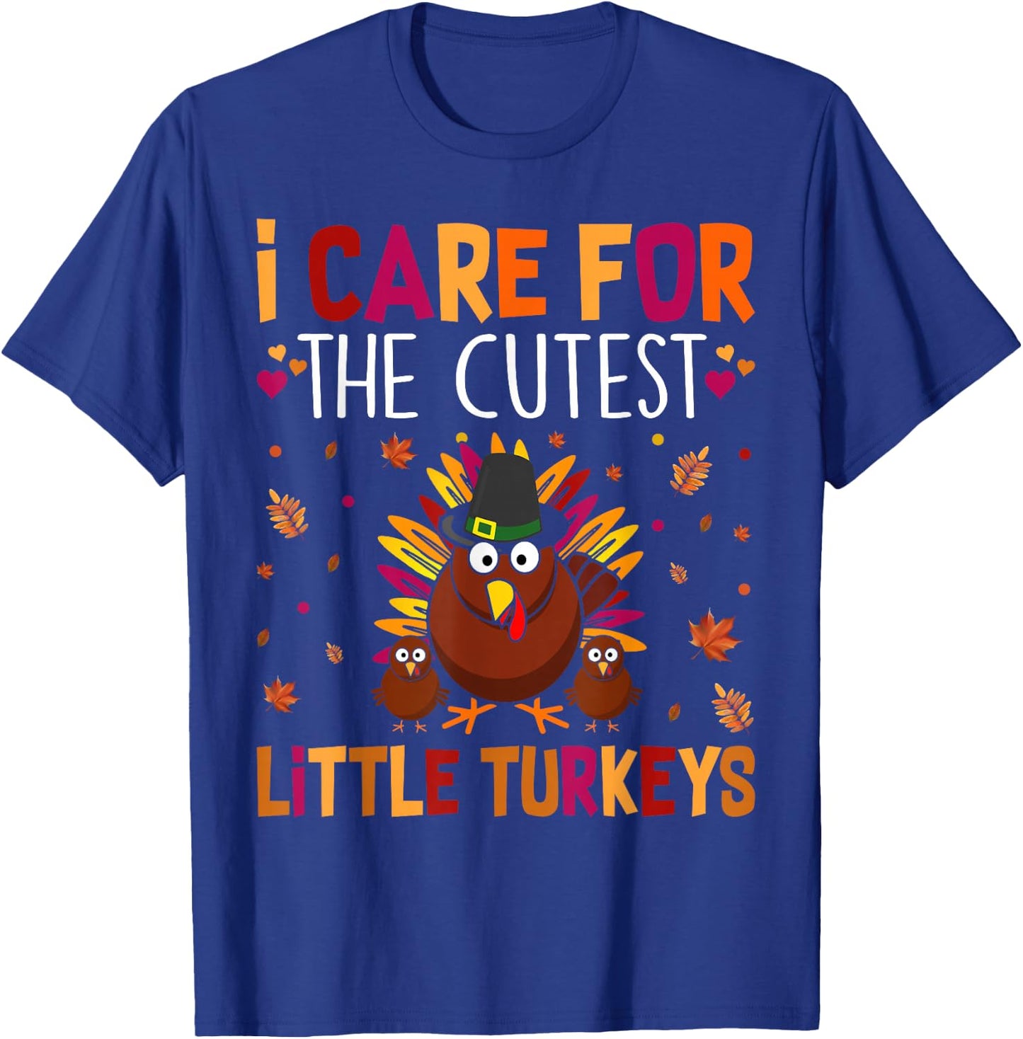 I Care for the Cutest Little Turkeys Thanksgiving Nurse T-Shirt - T-Shirt | Royal