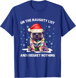 On the Naughty List and I Regret Nothing Pug Dog Christmas T-Shirt - T-Shirt | Royal