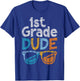 1st Grade Dude Back To School First Grade student T-Shirt - T-Shirt | Royal