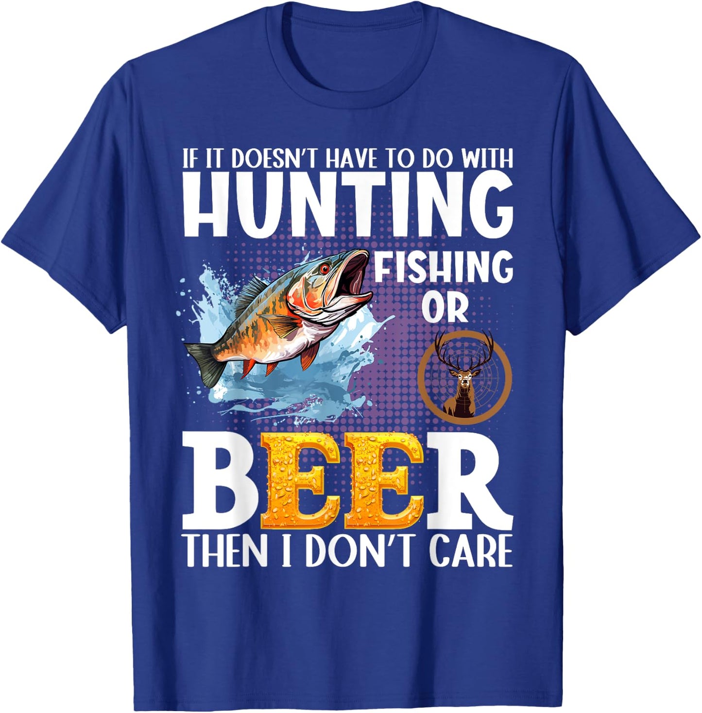 Funny fall or spring bass fishing elk dear hunting and beer T-Shirt - T-Shirt | Royal