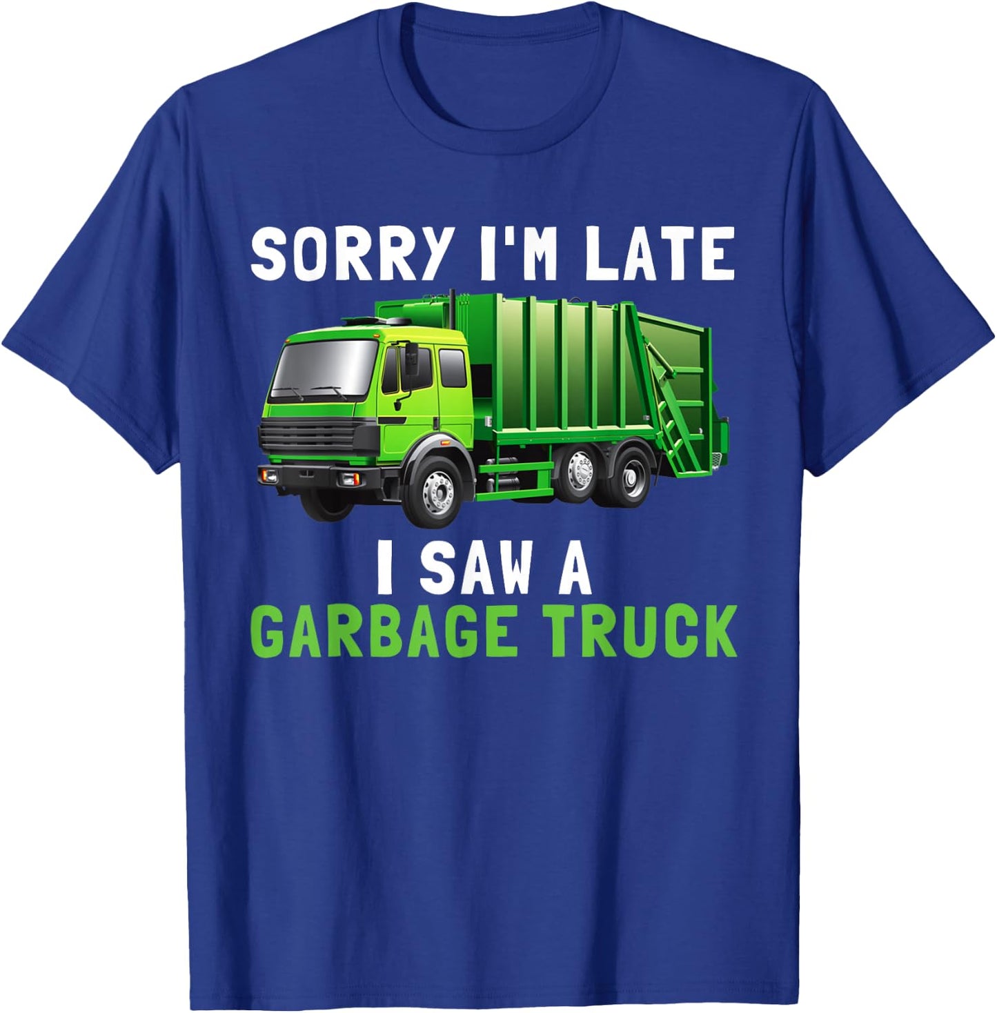 Sorry I'm Late I Saw A Garbage Truck Recycling Kids Birthday T-Shirt - T-Shirt | Royal