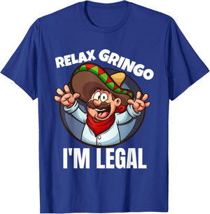 Relax Gringo Im Legal Latino Mexican Immigrant Chicano T-Shirt - T-Shirt | Royal