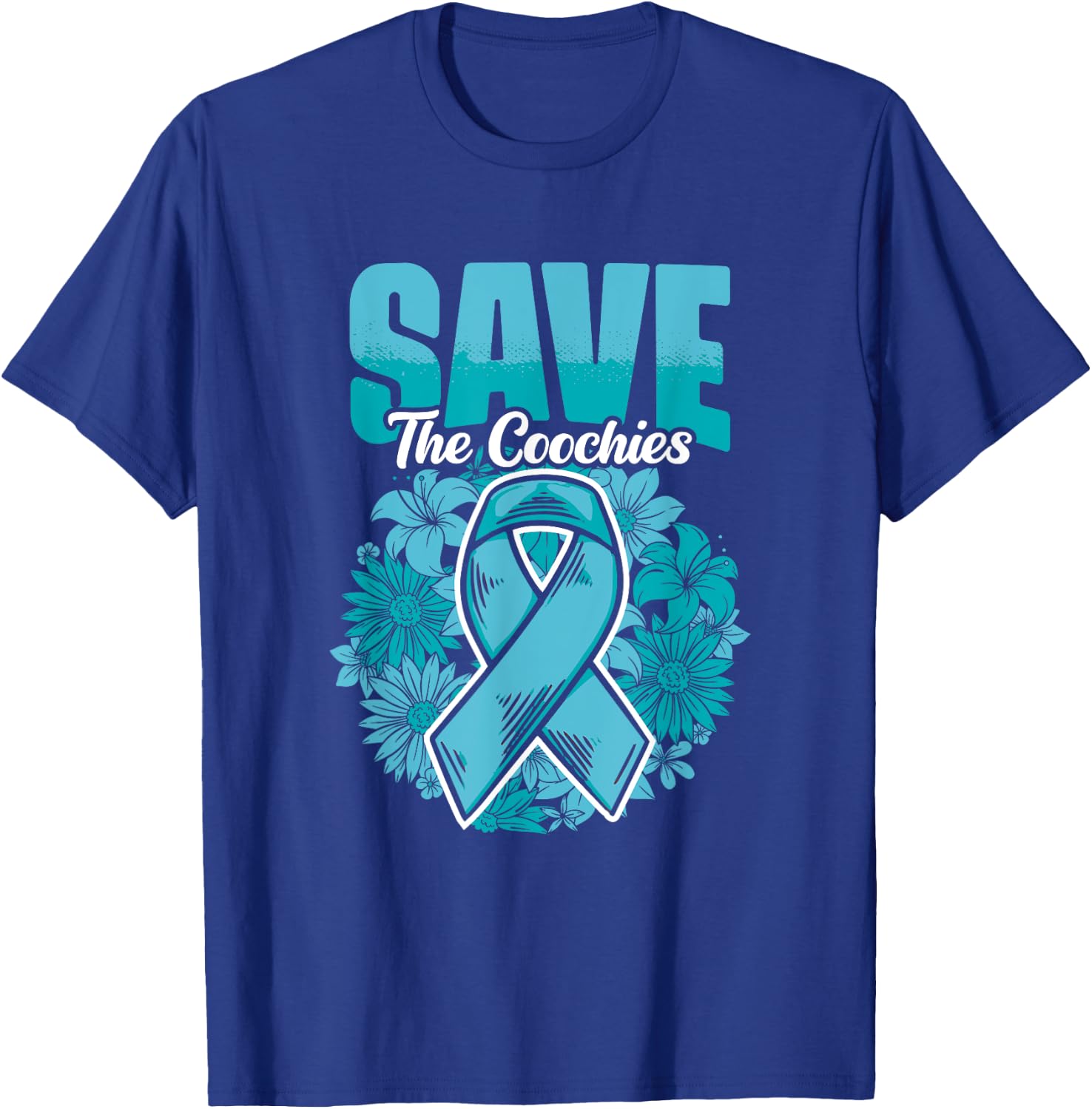 Save The Coochies - Ovarian Cancer Teal Cervical Cancer T-Shirt - T-Shirt | Royal