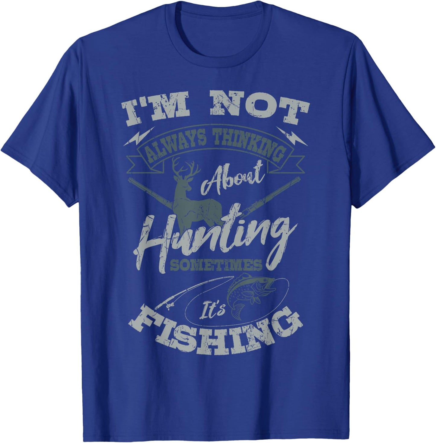 I'm Not Always Thinking About Hunting Fish Hunting Hunter T-Shirt - T-Shirt | Royal