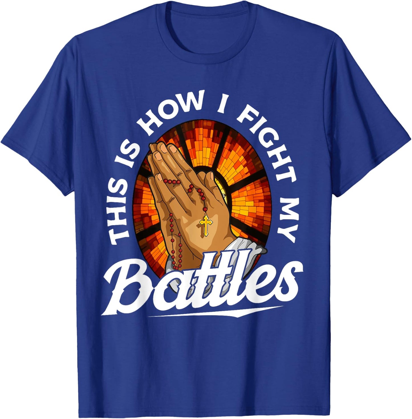 This Is How I Fight My Battles Bible Verse Christian Prayer T-Shirt - T-Shirt | Royal