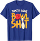 That's Some Bowlshit Clever Bowling Joke Bowler Pun Quote T-Shirt - T-Shirt | Royal