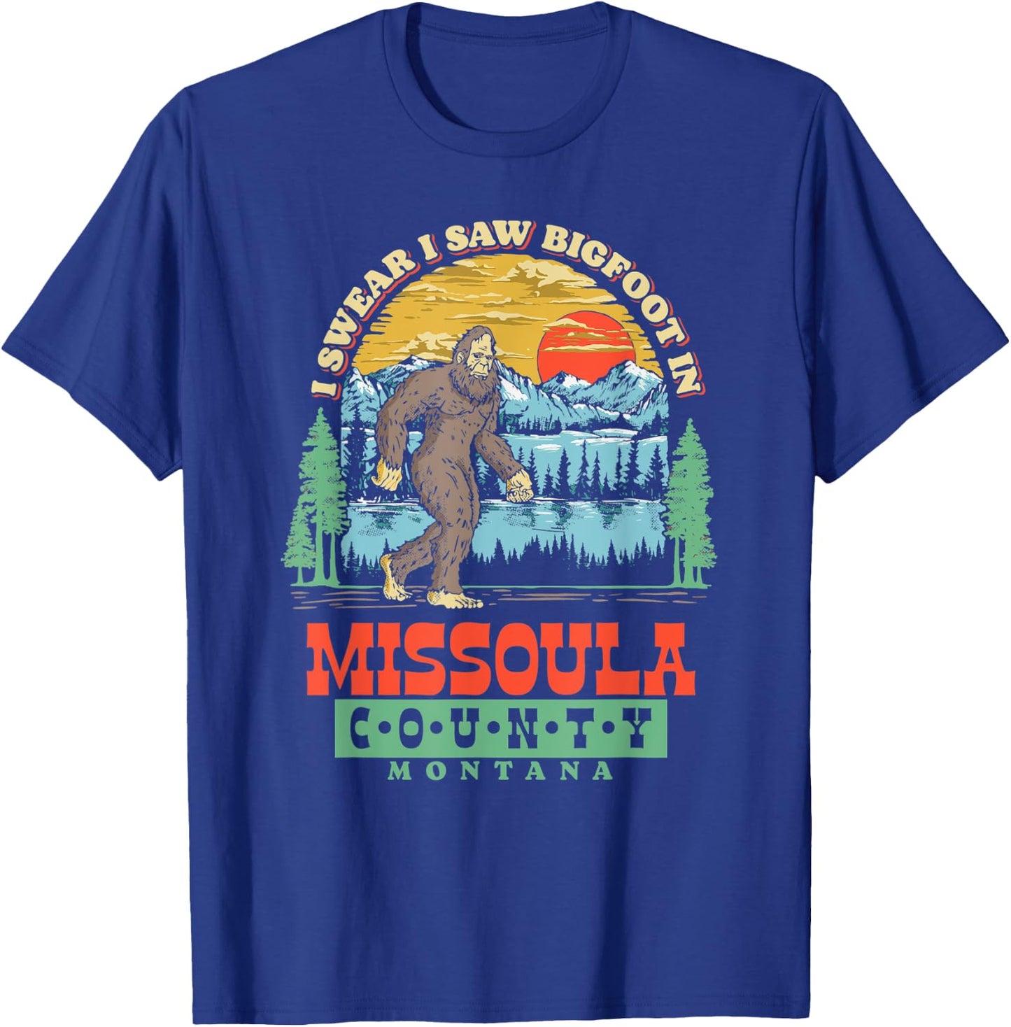 I Saw Bigfoot In Missoula County, Montana T-Shirt - T-Shirt | Royal