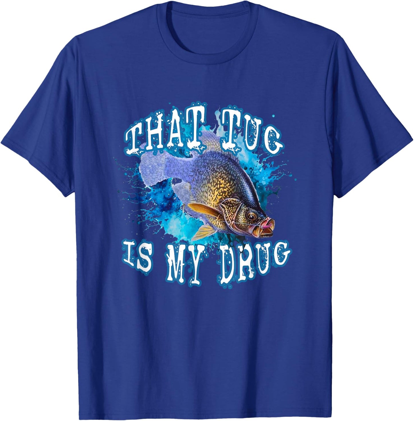 That Tug Is My Drug Fun Fisherman's and Anglers Fishing Line T-Shirt - T-Shirt | Royal