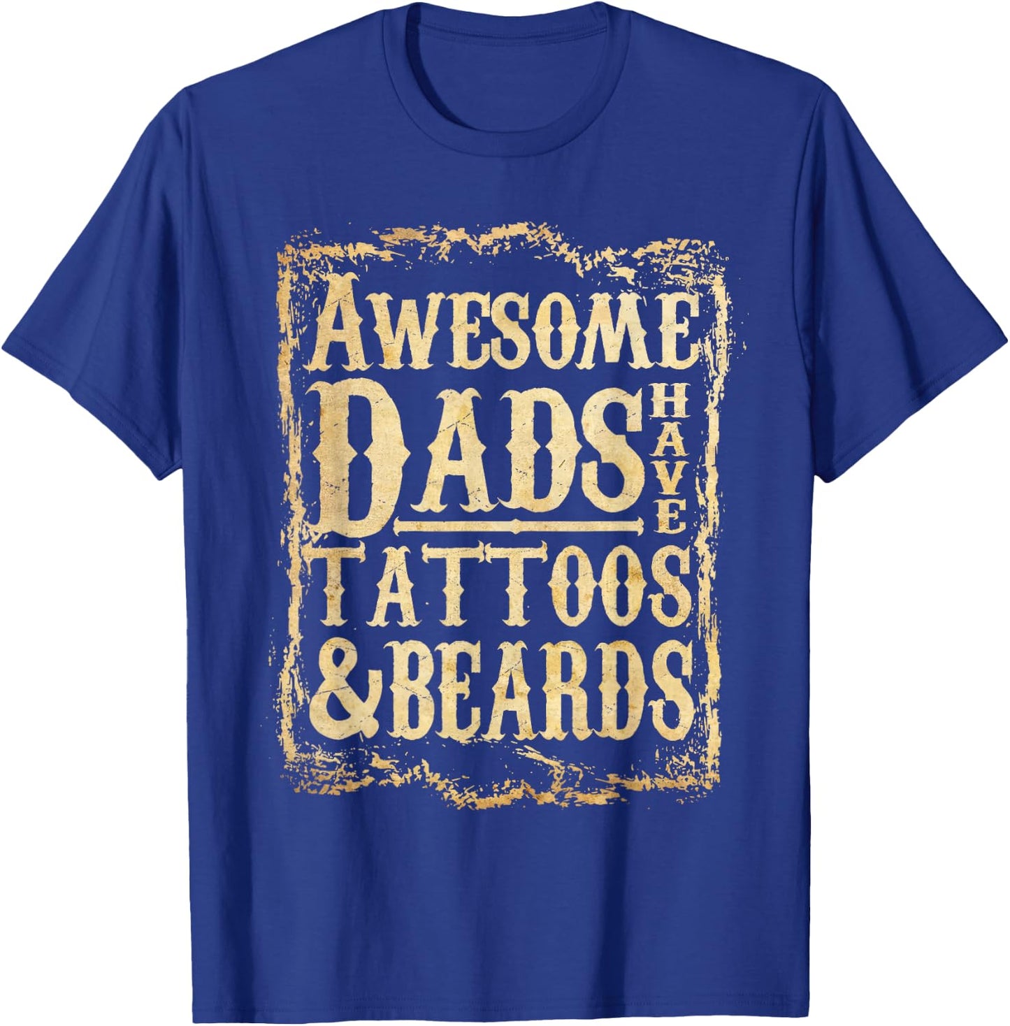 Vintage Awesome Dads Have Tattoos And Beards Fathers Day T-Shirt - T-Shirt | Royal
