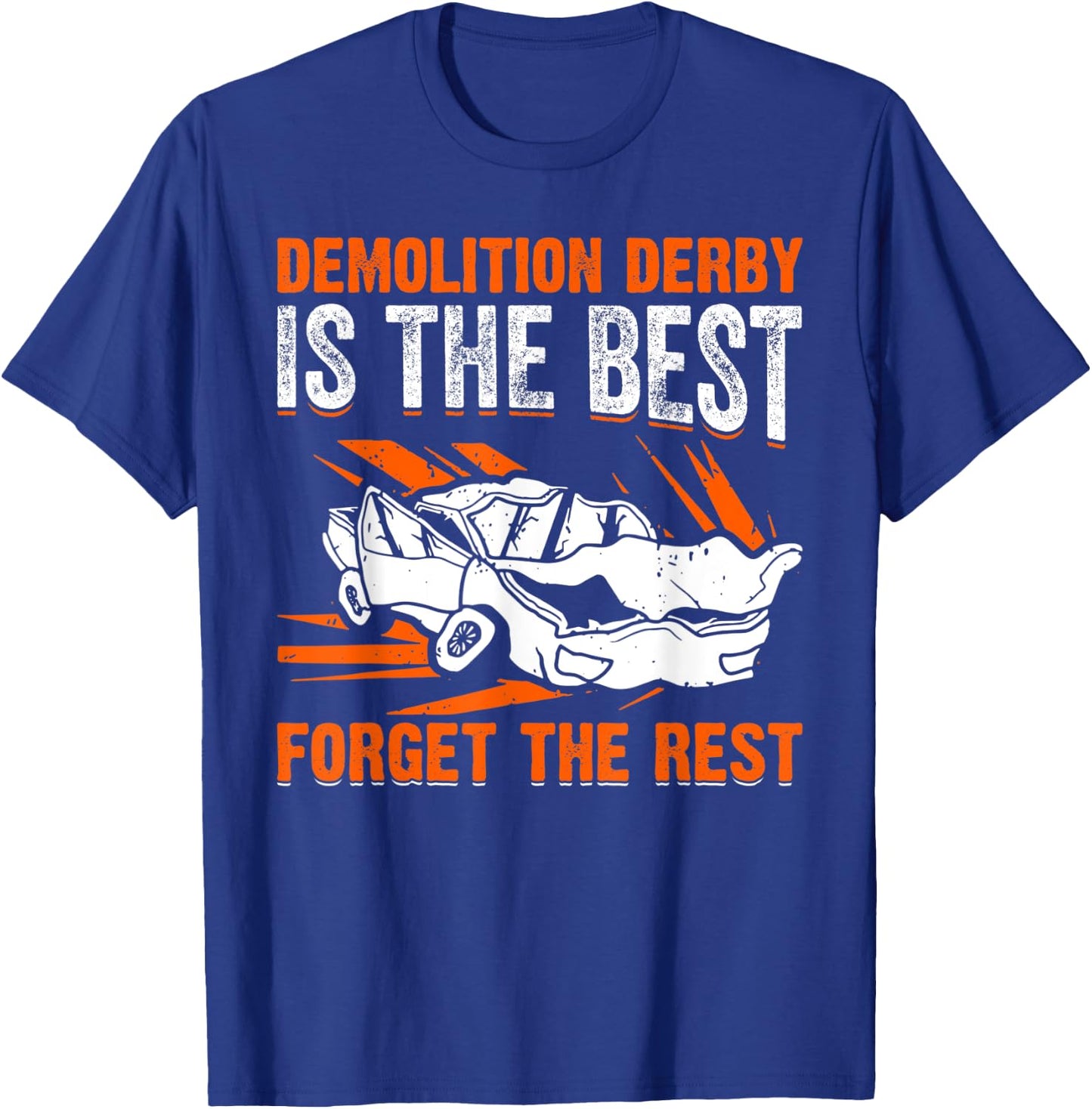 Demolition Derby Is The Best I Demolition Derby T-Shirt - T-Shirt | Royal