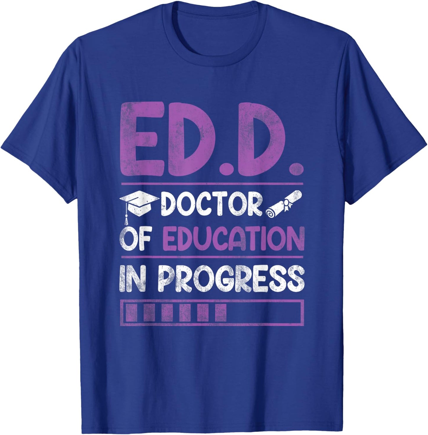 Ed.D. Doctor of Education In Progress Doctorate in Education T-Shirt - T-Shirt | Royal