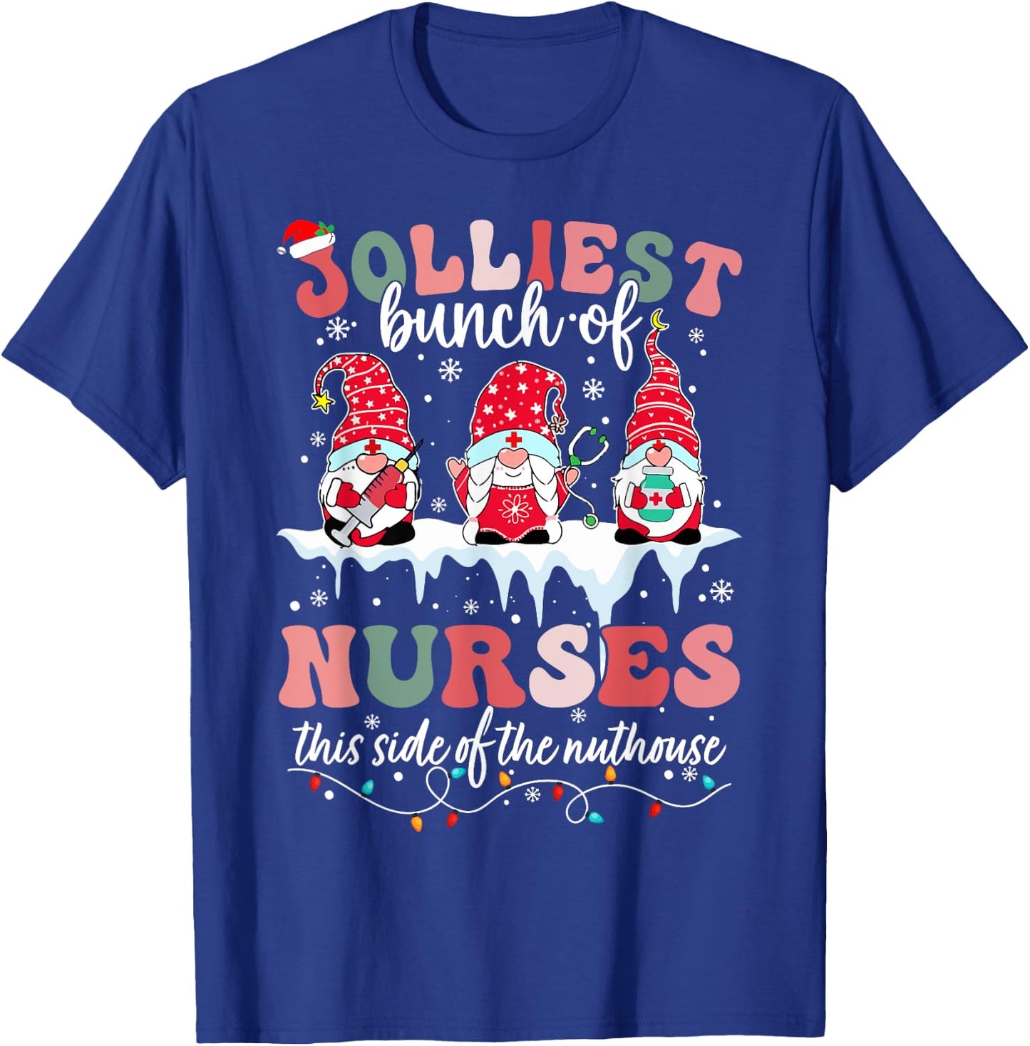 Jolliest Bunch Of Nurses This Side Of The Nut House Xmas T-Shirt - T-Shirt | Royal