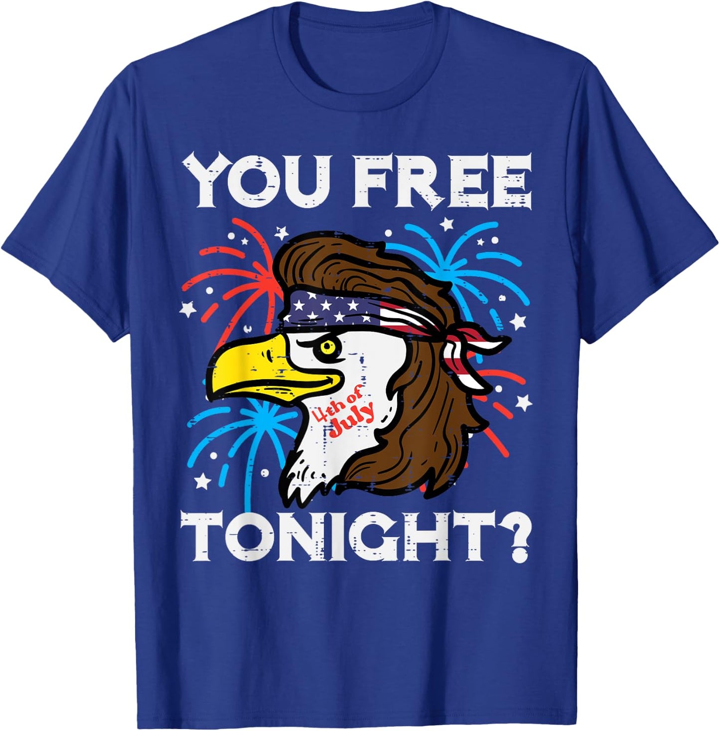 4th July Eagle Mullet You Free Tonight Patriotic Men Women T-Shirt - T-Shirt | Royal