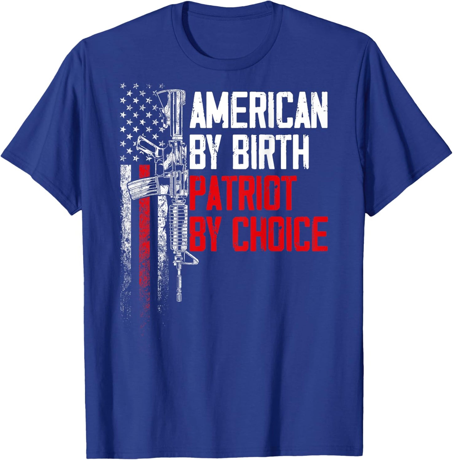 American By Birth Patriot By Choice American Flag (on back) Women Men T-Shirt - T-Shirt | Royal