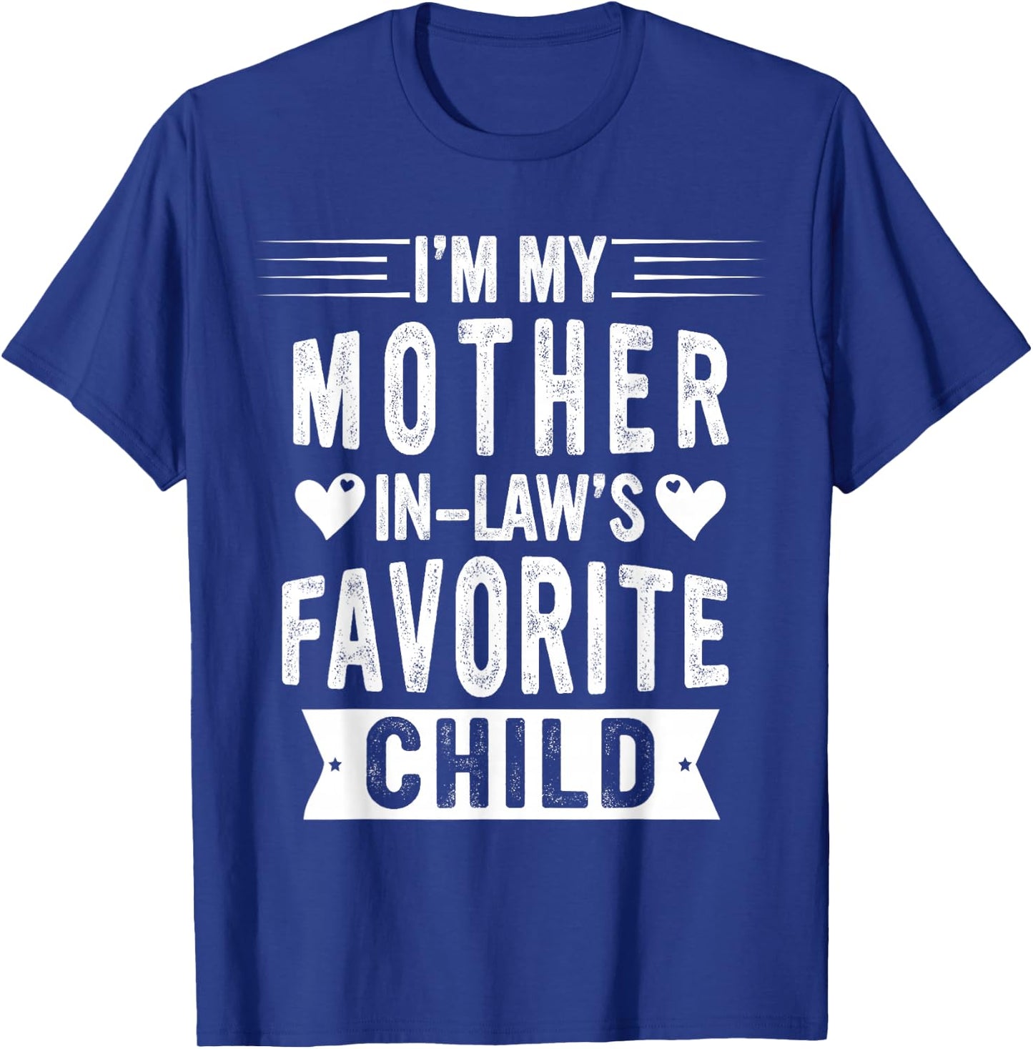 I'm My Mother in Law's Favorite Child Funny Parent Men Women T-Shirt - T-Shirt | Royal