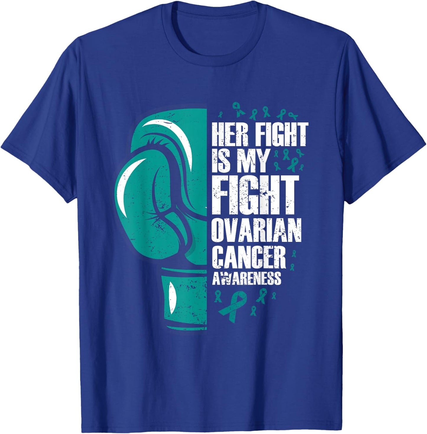 Ovarian Cancer Awareness Her Fight My Fight Teal Ribbon T-Shirt - T-Shirt | Royal