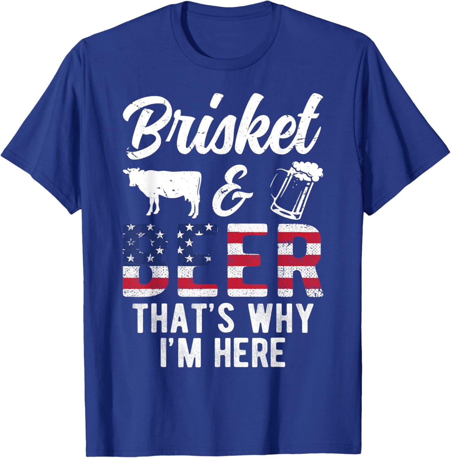 Brisket And Beer That's Why I'm Here Beef Grilling Cow BBQ T-Shirt - T-Shirt | Royal