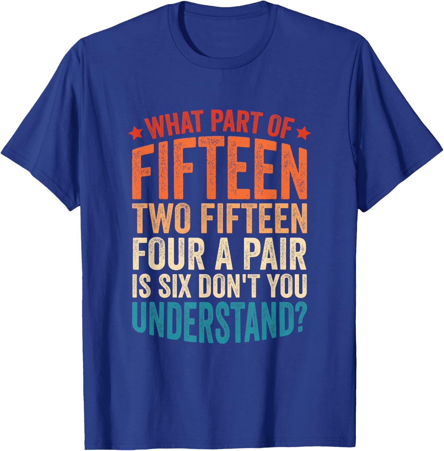 Fifteen Two Fifteen Four A Pair Is Six Cribbage T-Shirt - T-Shirt | Royal