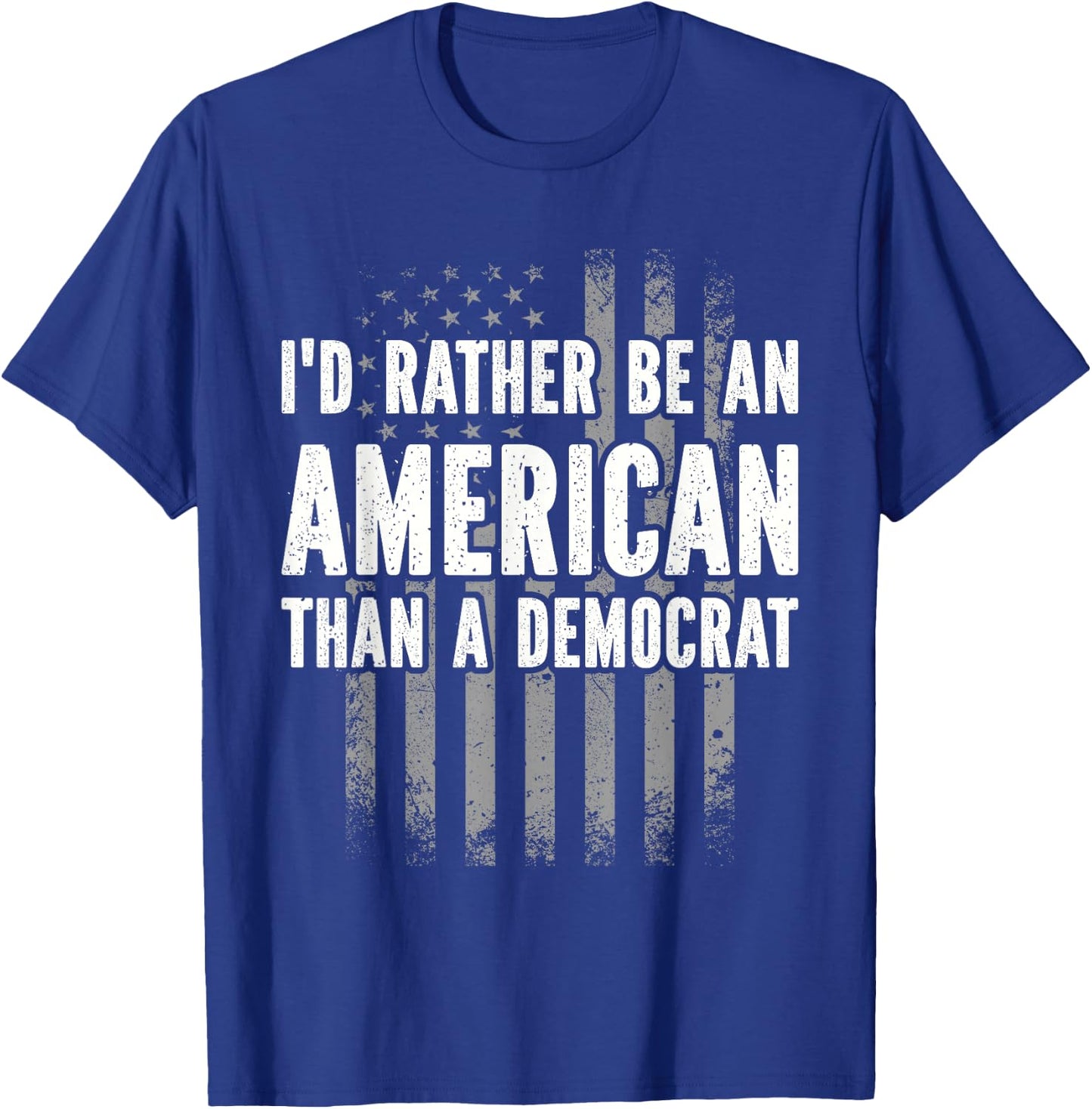 I'd Rather Be An American Than A Democrat T-Shirt - T-Shirt | Royal