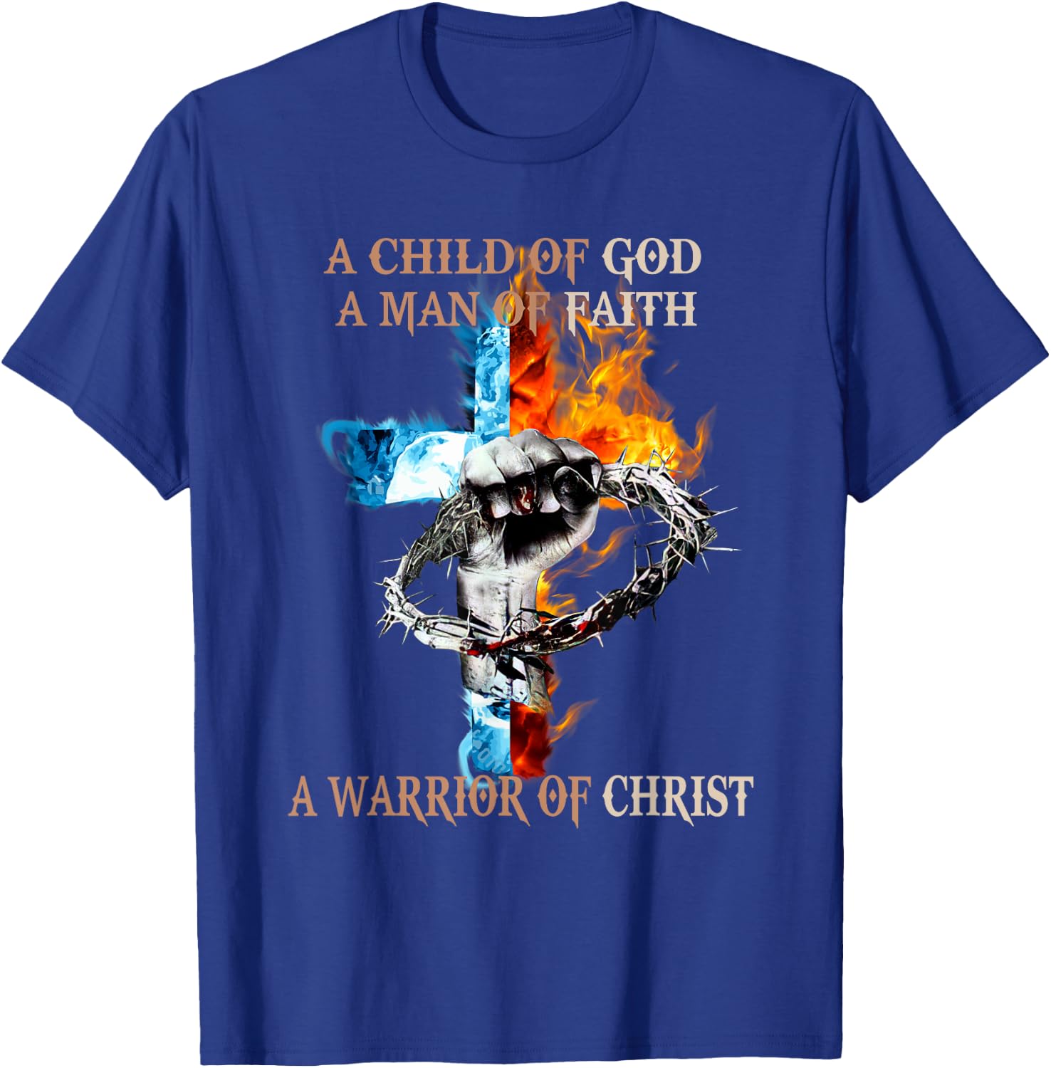 A Child Of God A Man Of Faith A Warrior Of Christ T-Shirt - T-Shirt | Royal