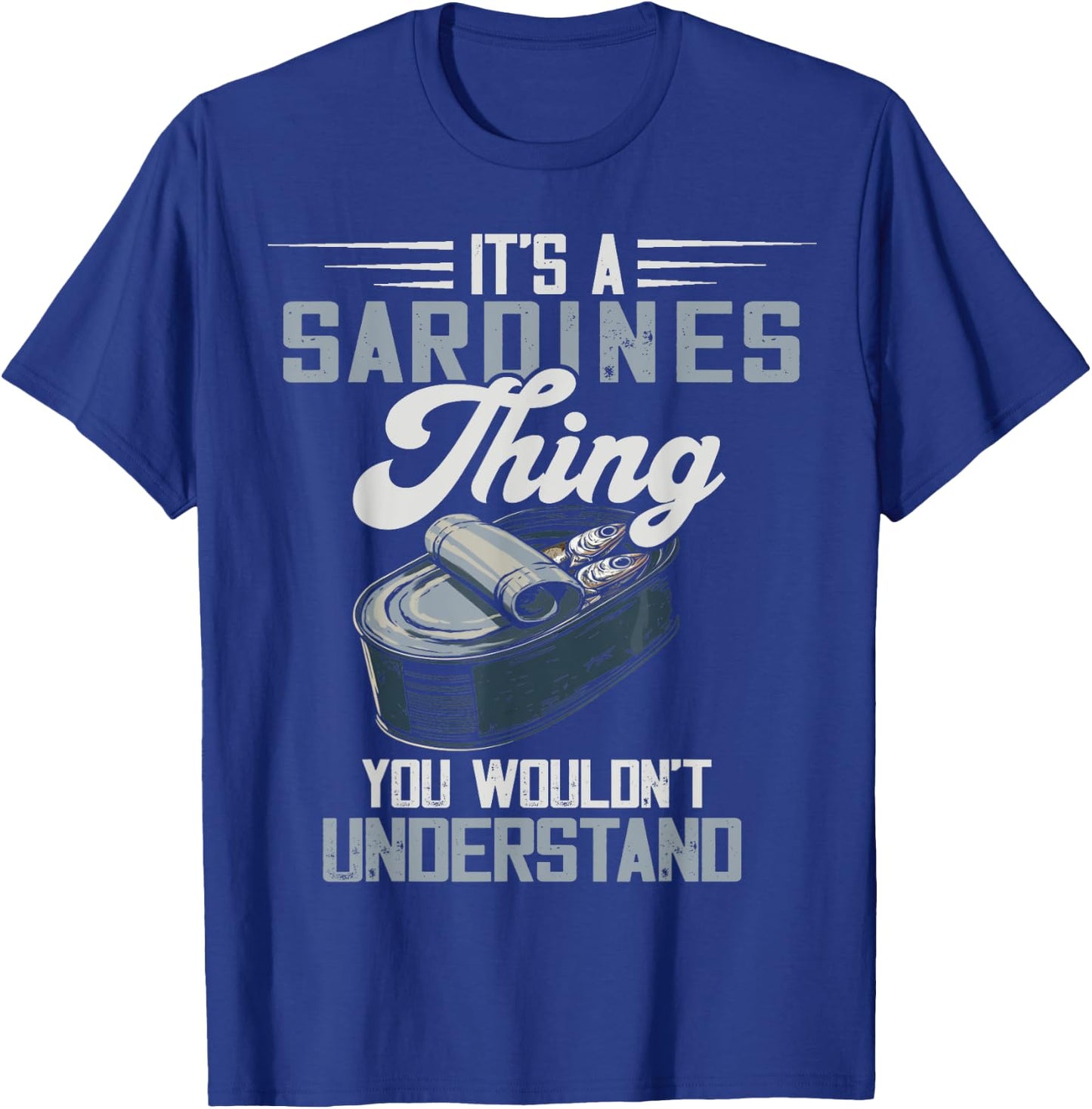 Savory Food Canned Fish Sardine Lover It's A Sardines Thing -Adults Black Size S Short Sleeve Classic Fit Casual Modern Graphic Fish Lovers Fishing Sardine Lover Graphic Novelty T-Shirt - T-Shirt | Royal