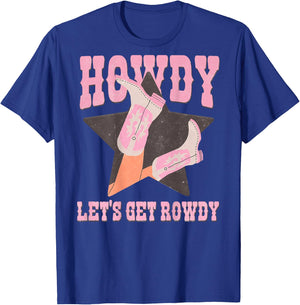 Howdy Let's Get Rowdy Cowgirl Boots Bachelorette Bride Party T-Shirt - T-Shirt | Royal