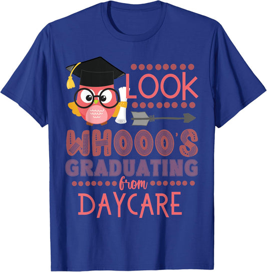Look Who's Graduating From Daycare Graduation Girls Owl T-Shirt - T-Shirt | Royal