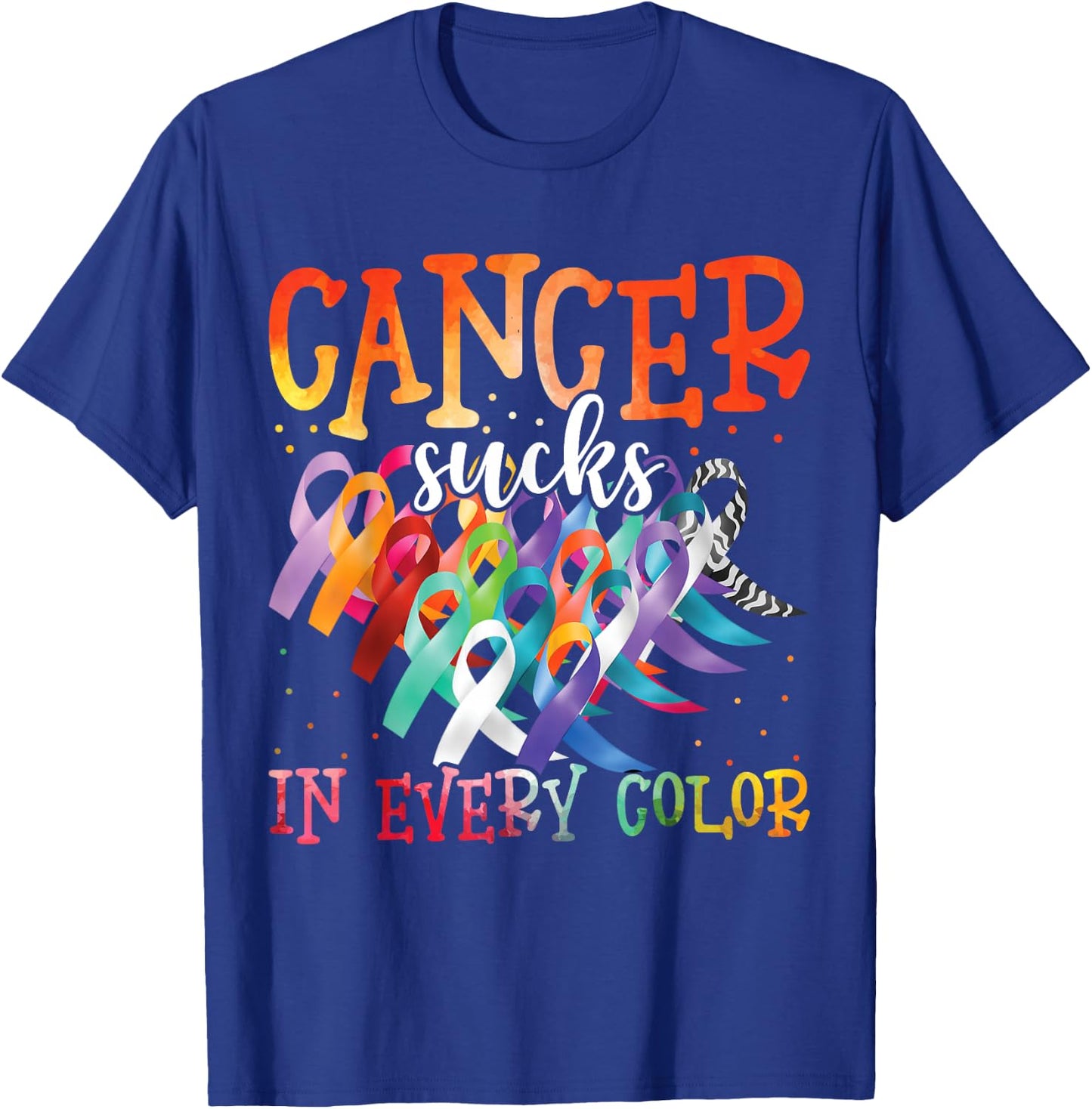 Cancer Sucks In Every Color Fighter Fight Cancer T-Shirt - T-Shirt | Royal