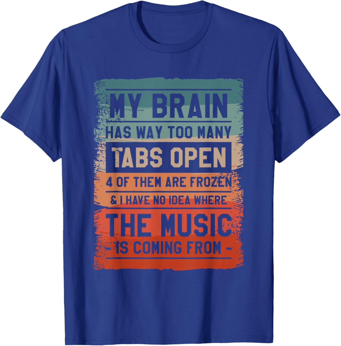 My Brain Has Way Too Many Tabs Open 4 Of Them Are Frozen T-Shirt - T-Shirt | Royal