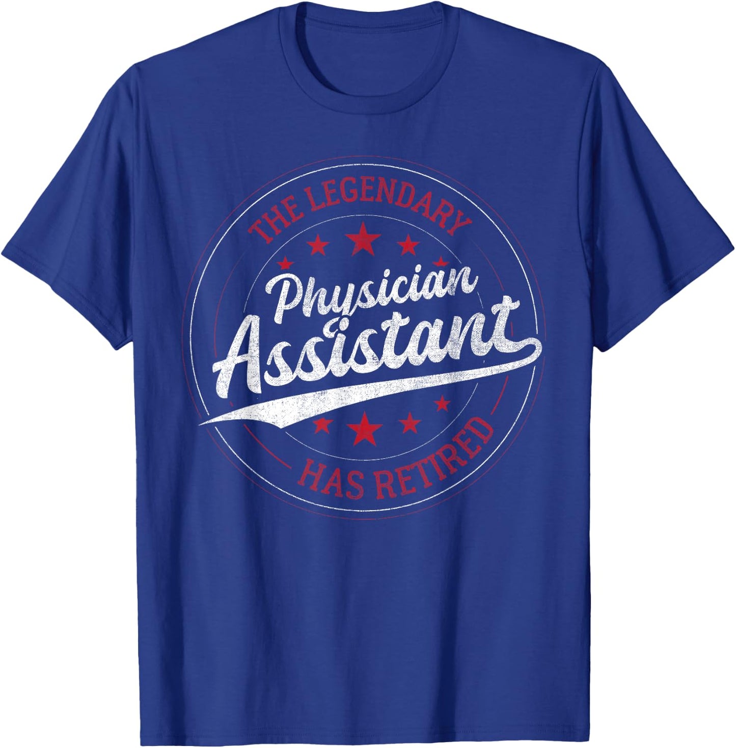 The Legendary Physician Assistant in Retirement T-Shirt - T-Shirt | Royal