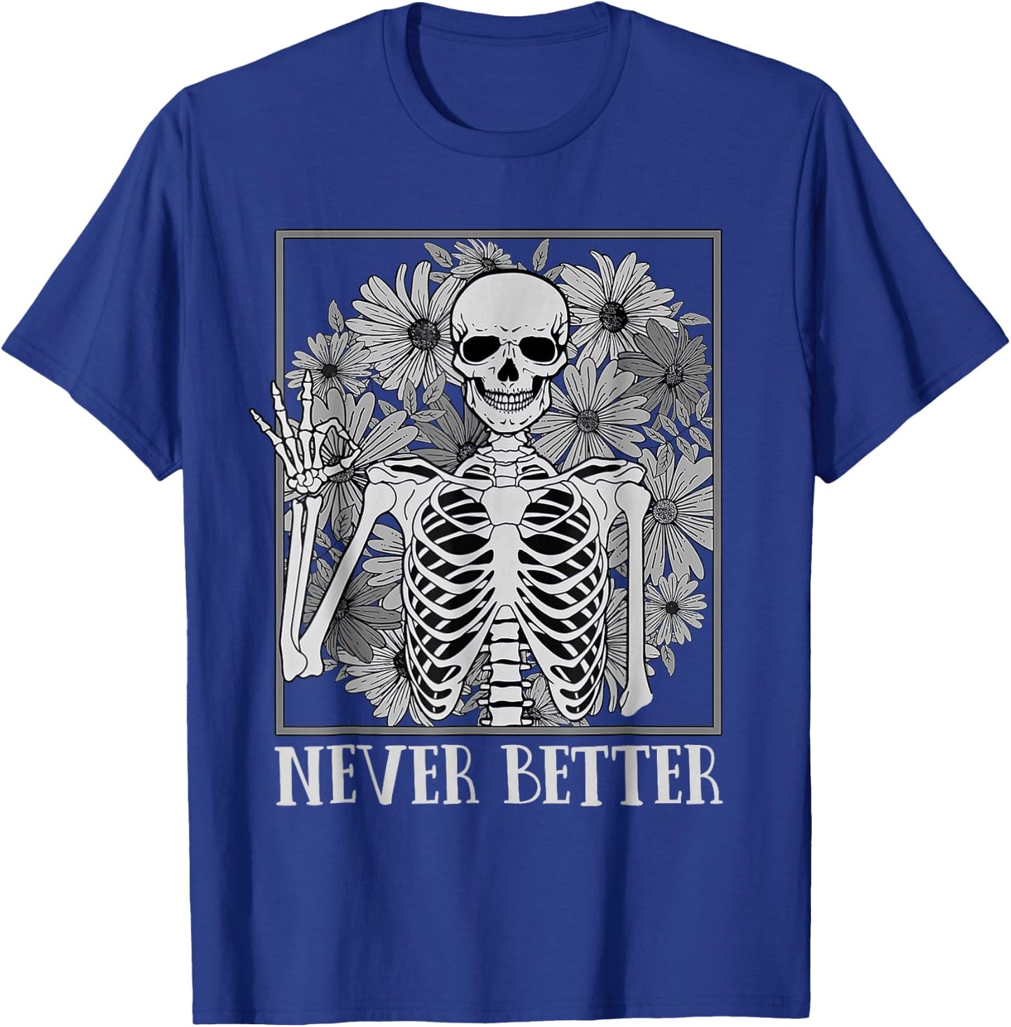 Halloween Shirts Never Better Skeleton Funny Skull T-Shirt - T-Shirt | Royal