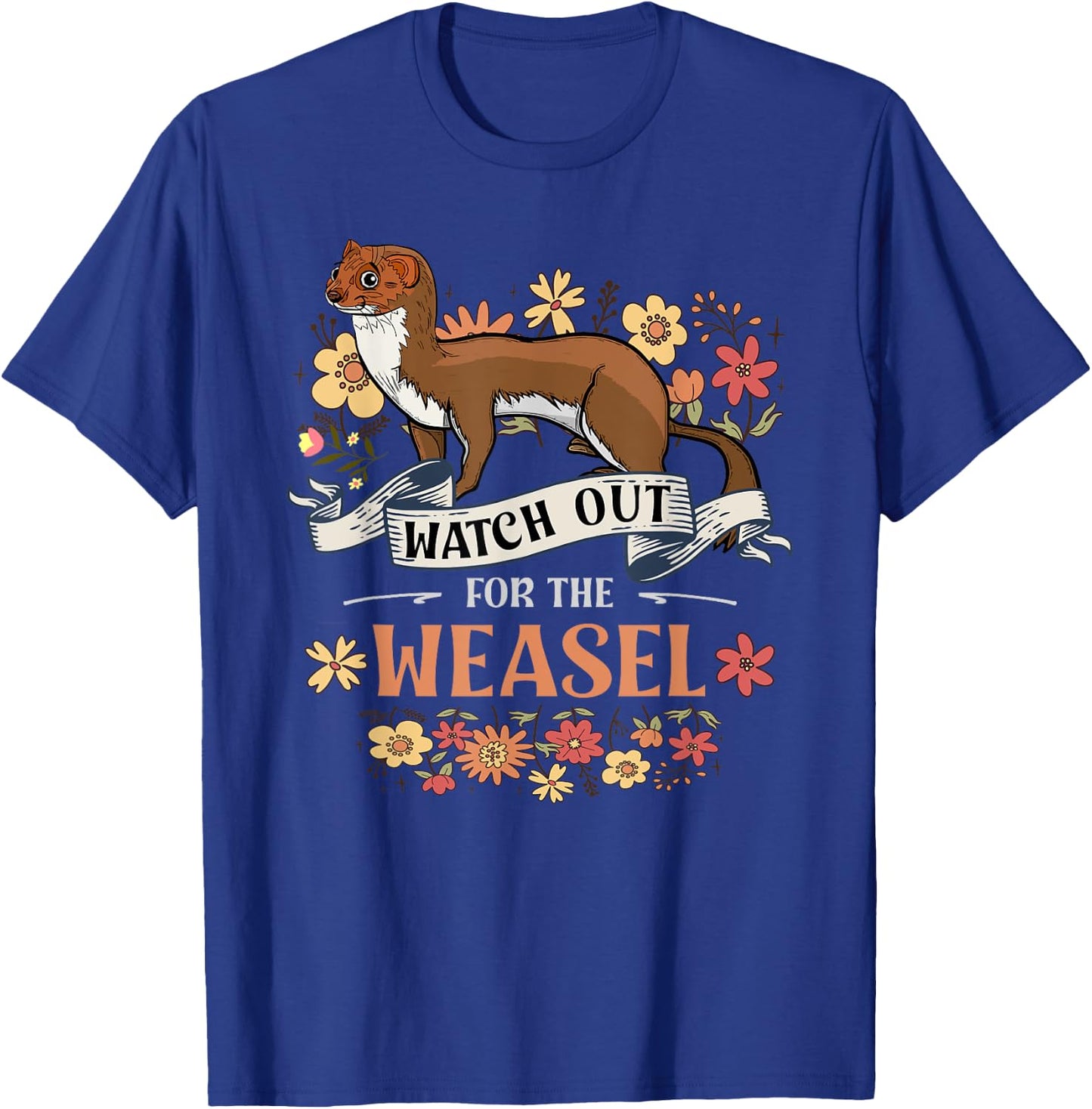 Watch Out For The Weasel For Weasel Lover T-Shirt - T-Shirt | Royal